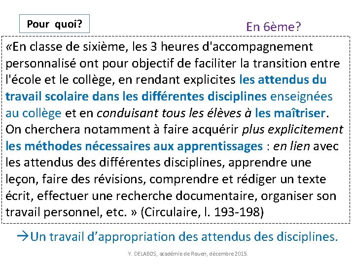 Pour quoi? En 6ème? «En classe de sixième, les 3 heures d'accompagnement personnalisé ont