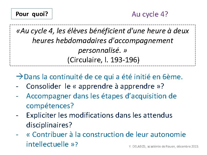 Pour quoi? Au cycle 4? «Au cycle 4, les élèves bénéficient d'une heure à