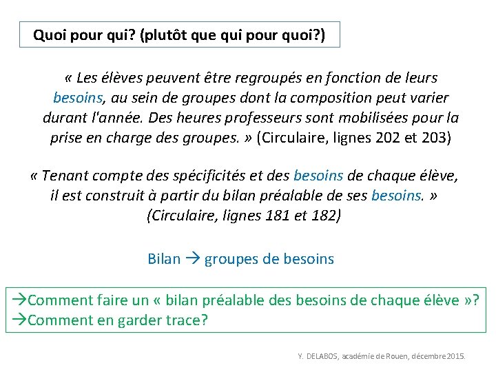 Quoi pour qui? (plutôt que qui pour quoi? ) « Les élèves peuvent être