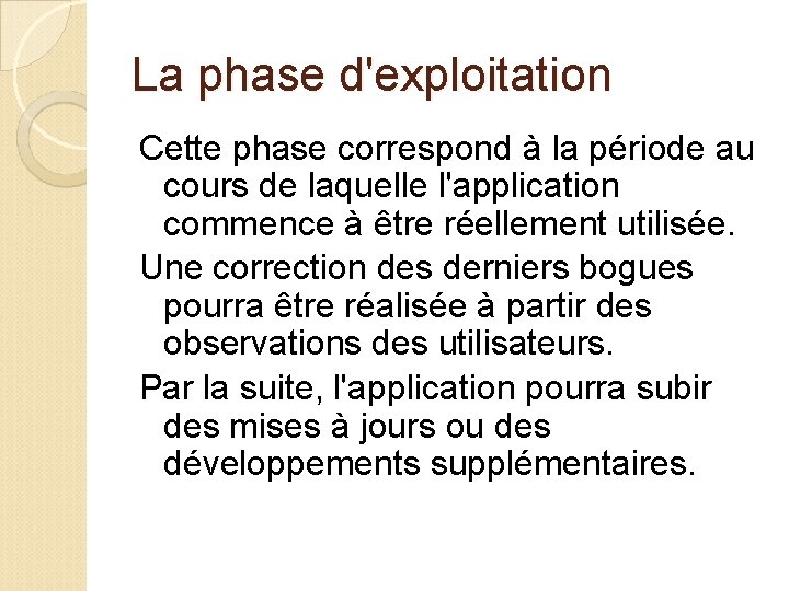 La phase d'exploitation Cette phase correspond à la période au cours de laquelle l'application