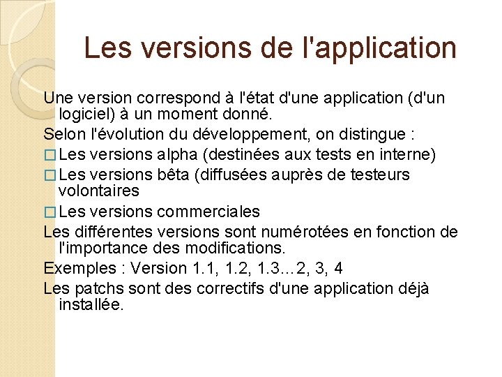 Les versions de l'application Une version correspond à l'état d'une application (d'un logiciel) à