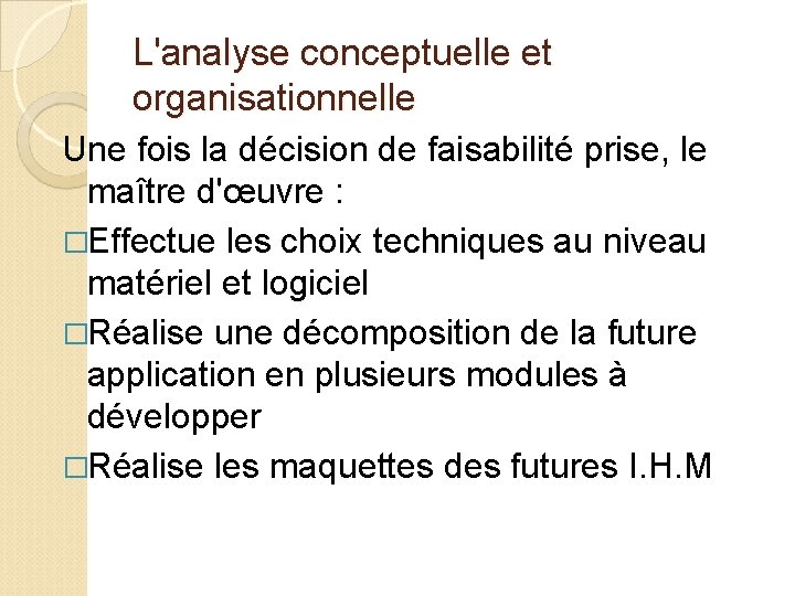 L'analyse conceptuelle et organisationnelle Une fois la décision de faisabilité prise, le maître d'œuvre