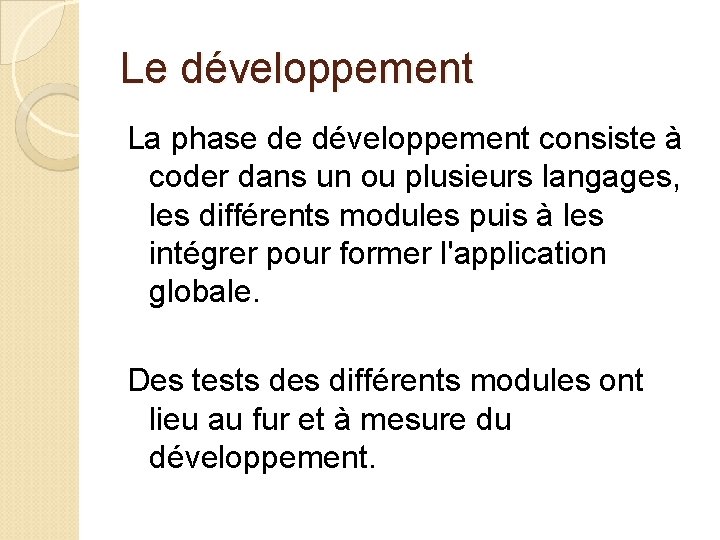 Le développement La phase de développement consiste à coder dans un ou plusieurs langages,