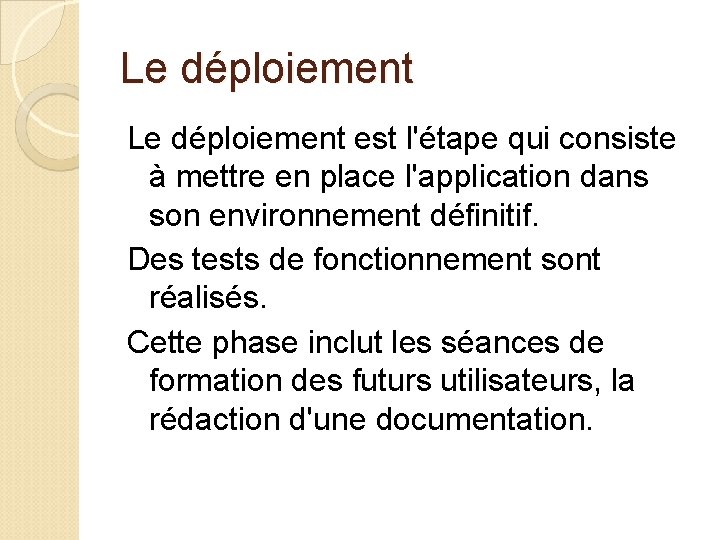 Le déploiement est l'étape qui consiste à mettre en place l'application dans son environnement