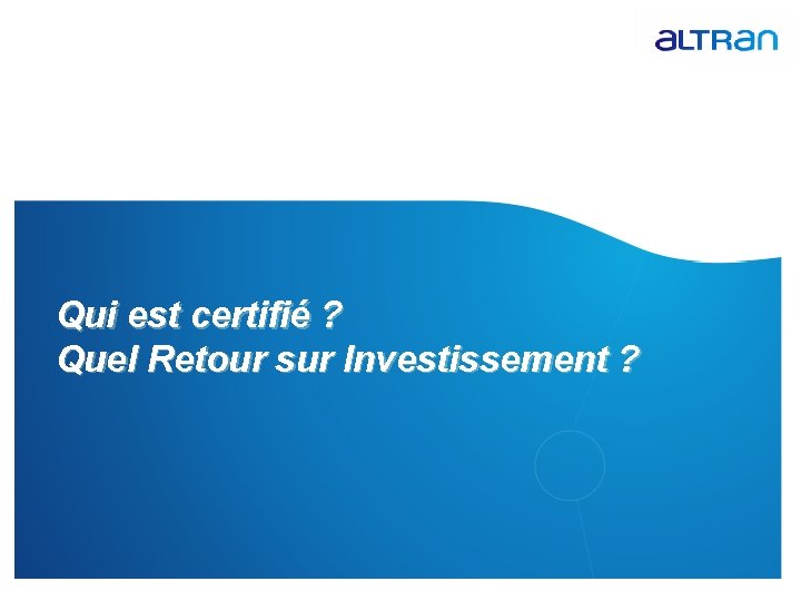 Qui est certifié ? Quel Retour sur Investissement ? 