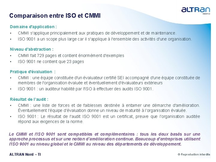 Comparaison entre ISO et CMMI Domaine d'application : • CMMI s'applique principalement aux pratiques