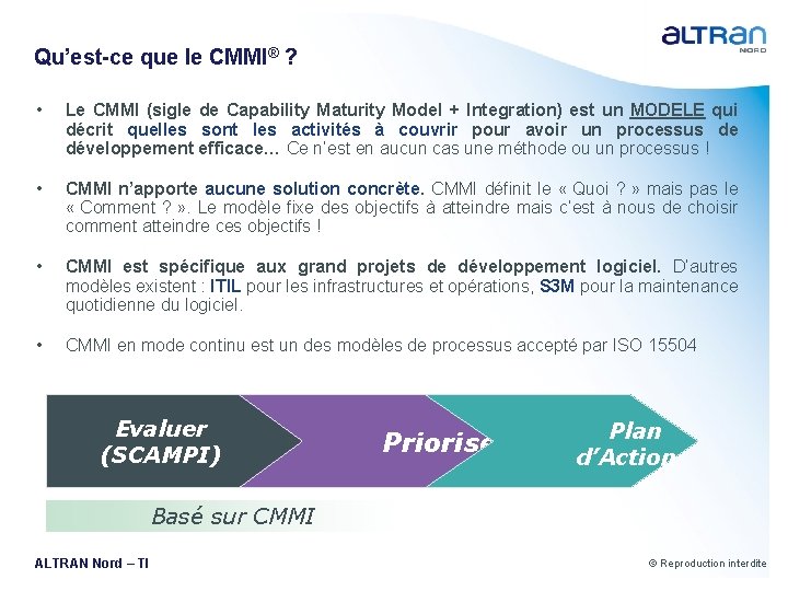 Qu’est-ce que le CMMI® ? • Le CMMI (sigle de Capability Maturity Model +