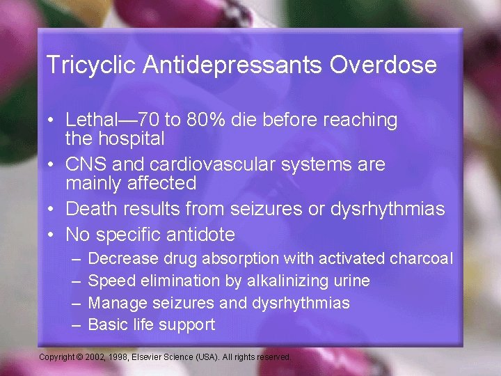 Tricyclic Antidepressants Overdose • Lethal— 70 to 80% die before reaching the hospital •