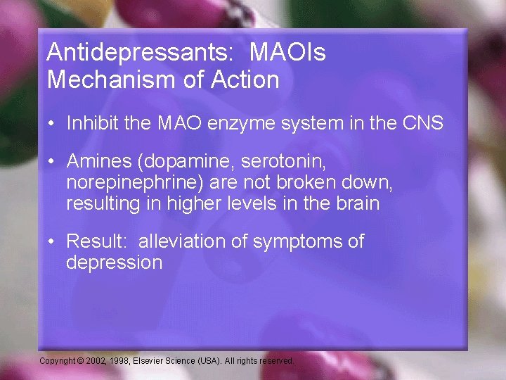 Antidepressants: MAOIs Mechanism of Action • Inhibit the MAO enzyme system in the CNS