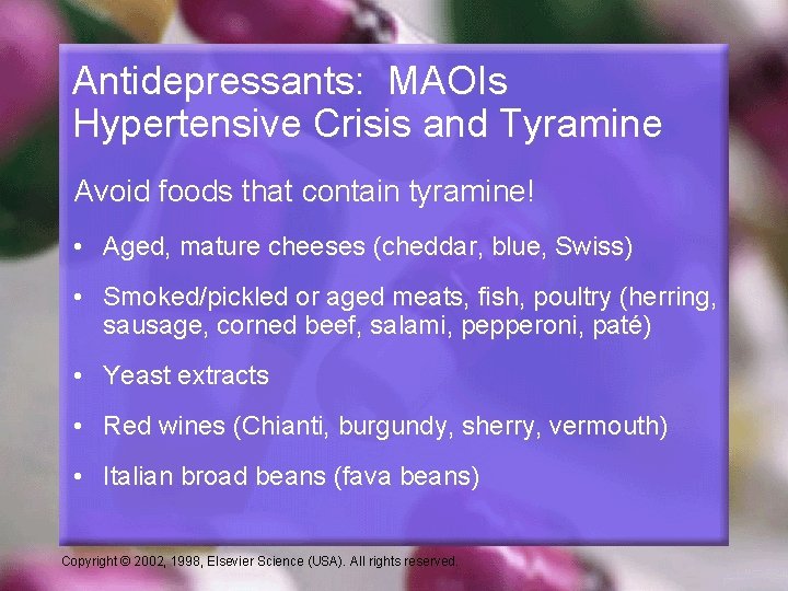 Antidepressants: MAOIs Hypertensive Crisis and Tyramine Avoid foods that contain tyramine! • Aged, mature