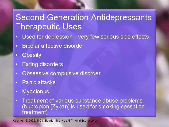 Second-Generation Antidepressants Therapeutic Uses • Used for depression—very few serious side effects • Bipolar