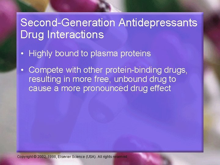 Second-Generation Antidepressants Drug Interactions • Highly bound to plasma proteins • Compete with other