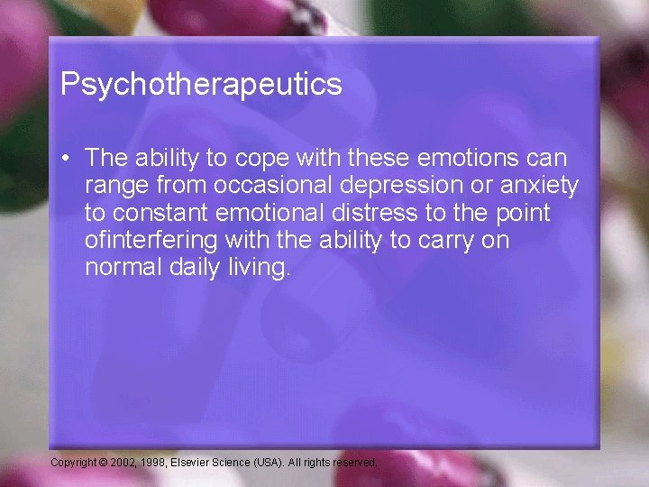 Psychotherapeutics • The ability to cope with these emotions can range from occasional depression