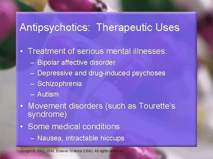 Antipsychotics: Therapeutic Uses • Treatment of serious mental illnesses: – – Bipolar affective disorder