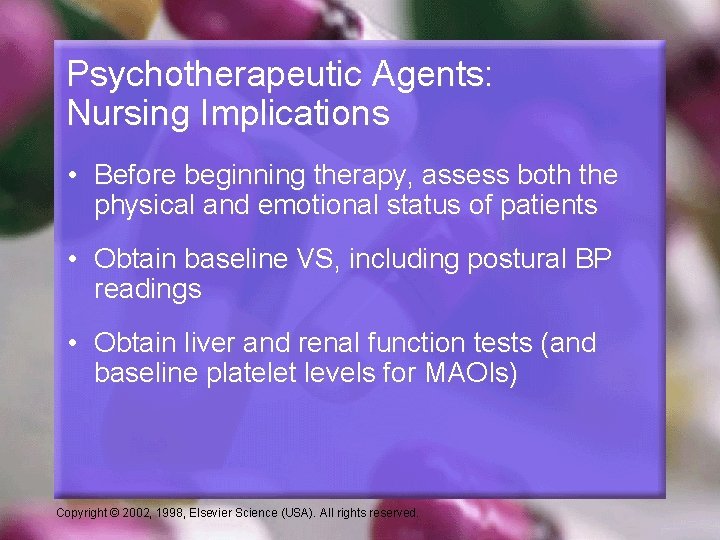 Psychotherapeutic Agents: Nursing Implications • Before beginning therapy, assess both the physical and emotional