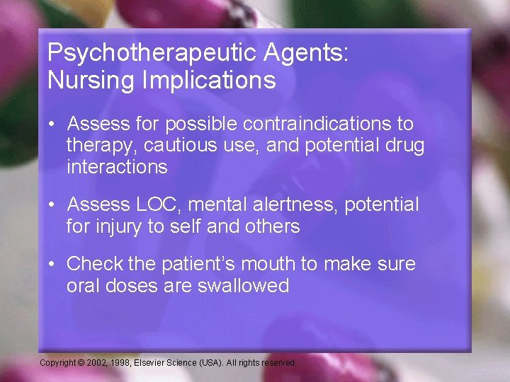 Psychotherapeutic Agents: Nursing Implications • Assess for possible contraindications to therapy, cautious use, and