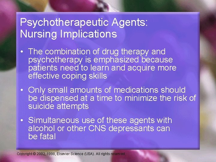 Psychotherapeutic Agents: Nursing Implications • The combination of drug therapy and psychotherapy is emphasized