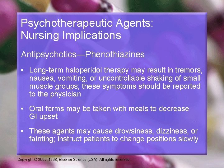Psychotherapeutic Agents: Nursing Implications Antipsychotics—Phenothiazines • Long-term haloperidol therapy may result in tremors, nausea,