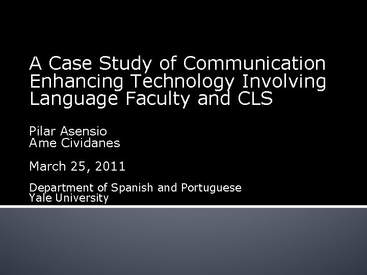 A Case Study of Communication Enhancing Technology Involving Language Faculty and CLS Pilar Asensio