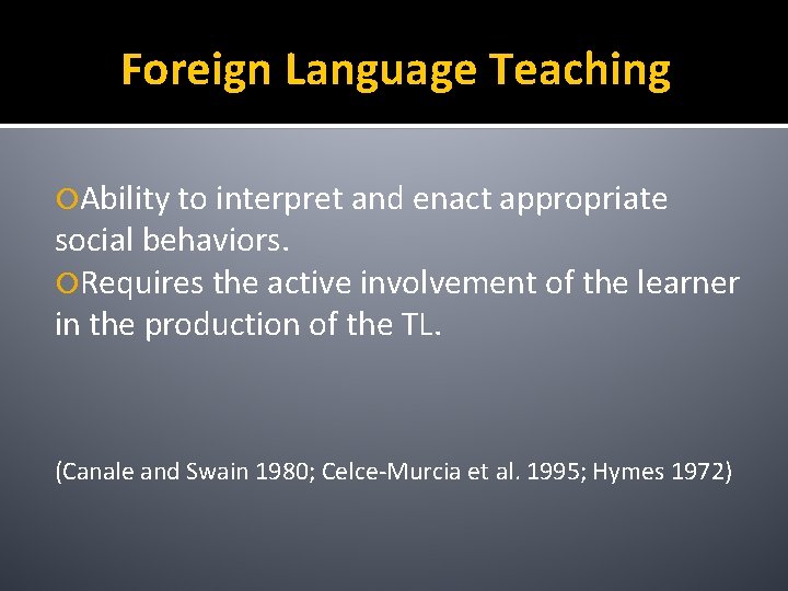 Foreign Language Teaching Ability to interpret and enact appropriate social behaviors. Requires the active