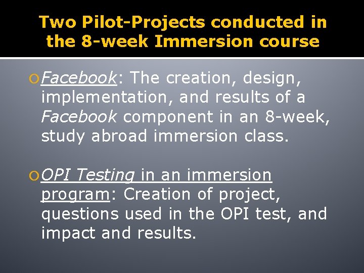 Two Pilot-Projects conducted in the 8 -week Immersion course Facebook: The creation, design, implementation,