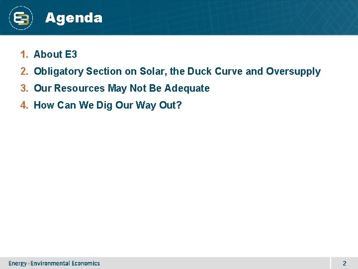 2 Agenda 1. About E 3 2. Obligatory Section on Solar, the Duck Curve