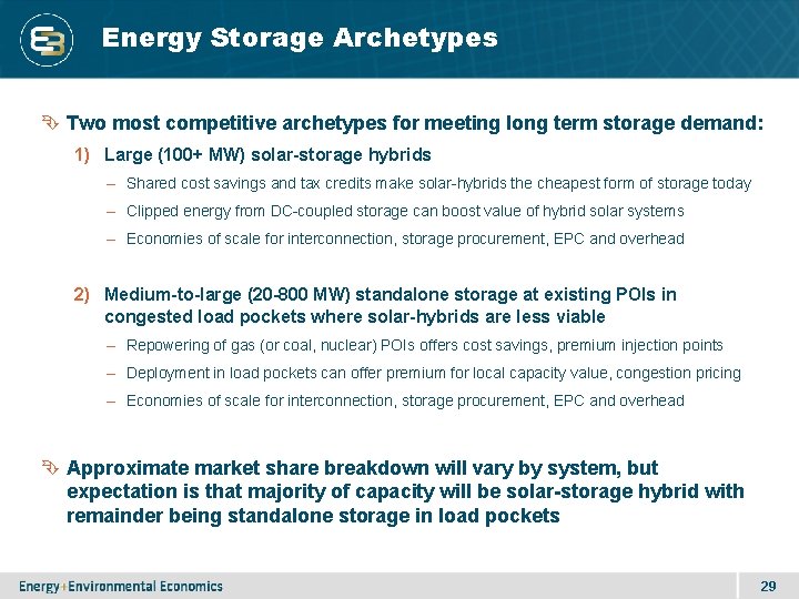 Energy Storage Archetypes Two most competitive archetypes for meeting long term storage demand: 1)