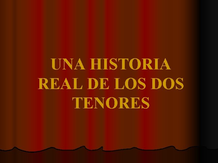 UNA HISTORIA REAL DE LOS DOS TENORES 