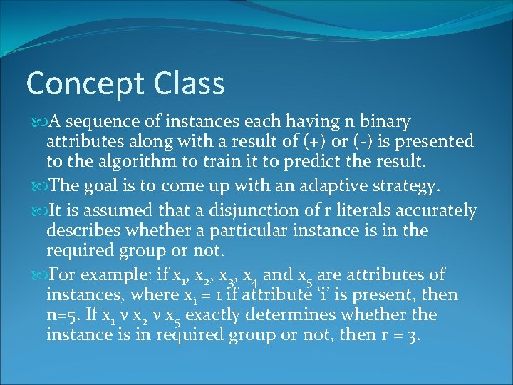 Concept Class A sequence of instances each having n binary attributes along with a
