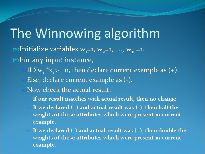 The Winnowing algorithm Initialize variables w 1=1, w 2=1, …. , wn =1. For