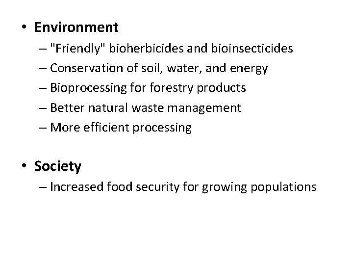  • Environment – "Friendly" bioherbicides and bioinsecticides – Conservation of soil, water, and