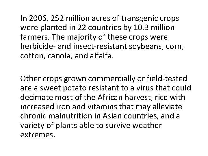 In 2006, 252 million acres of transgenic crops were planted in 22 countries by
