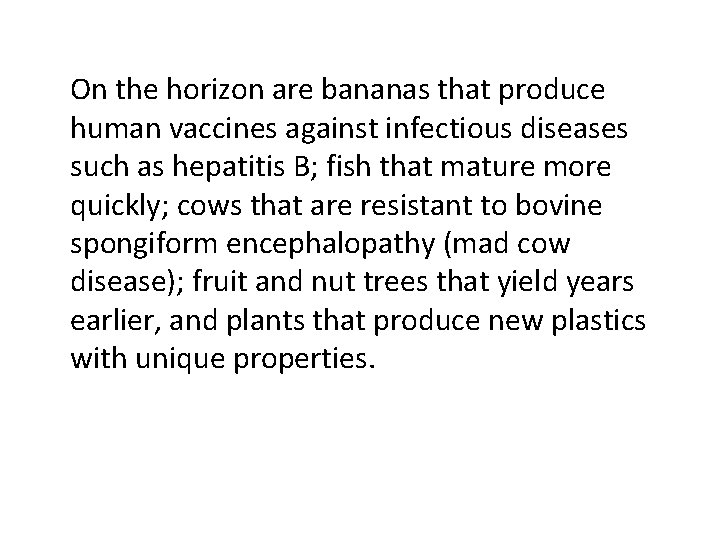 On the horizon are bananas that produce human vaccines against infectious diseases such as