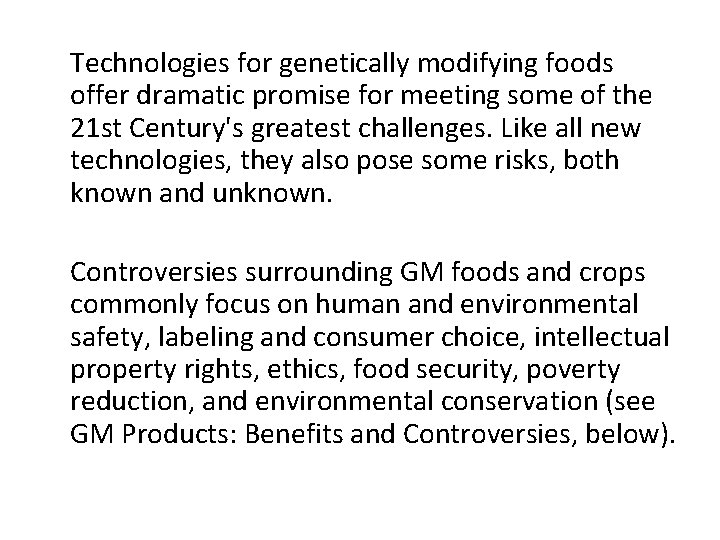 Technologies for genetically modifying foods offer dramatic promise for meeting some of the 21