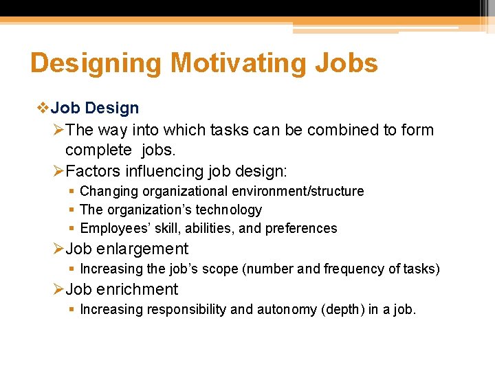 Designing Motivating Jobs v. Job Design ØThe way into which tasks can be combined