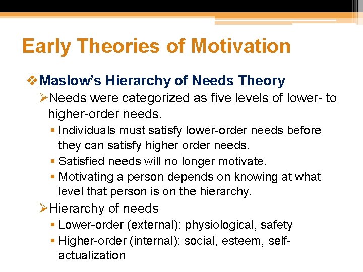 Early Theories of Motivation v. Maslow’s Hierarchy of Needs Theory ØNeeds were categorized as