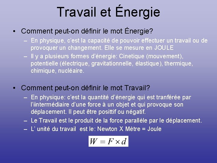 Travail et Énergie • Comment peut-on définir le mot Énergie? – En physique, c’est