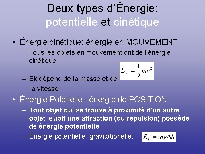 Deux types d’Énergie: potentielle et cinétique • Énergie cinétique: énergie en MOUVEMENT – Tous