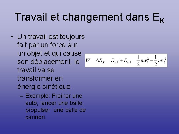 Travail et changement dans EK • Un travail est toujours fait par un force