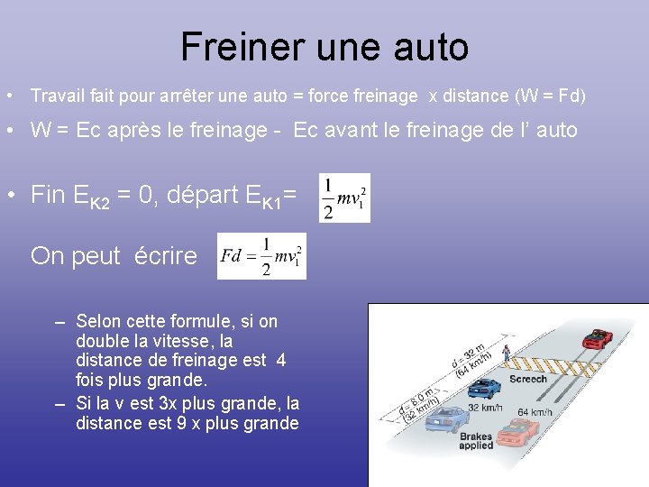 Freiner une auto • Travail fait pour arrêter une auto = force freinage x