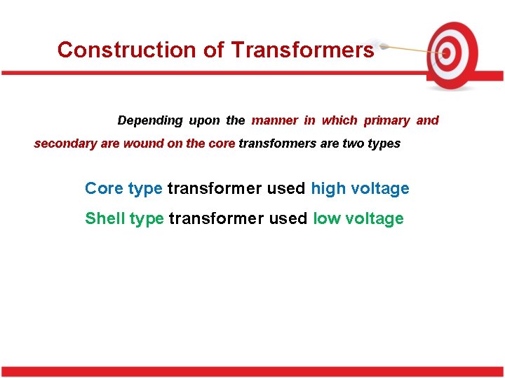 Construction of Transformers Depending upon the manner in which primary and secondary are wound