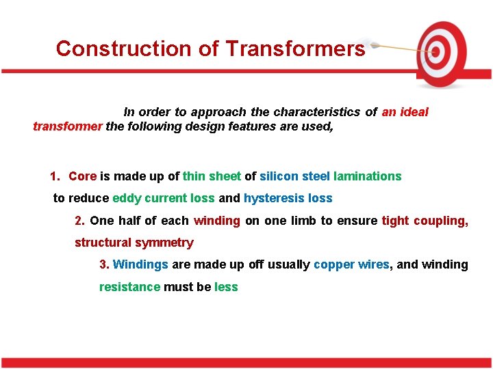 Construction of Transformers In order to approach the characteristics of an ideal transformer the