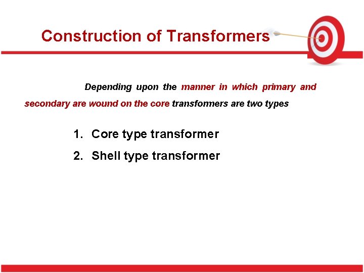 Construction of Transformers Depending upon the manner in which primary and secondary are wound