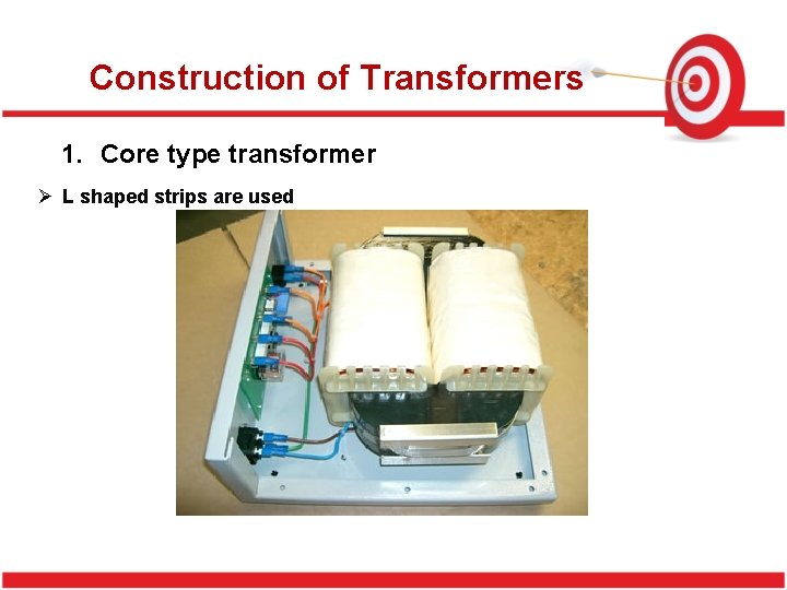 Construction of Transformers 1. Core type transformer Ø L shaped strips are used 