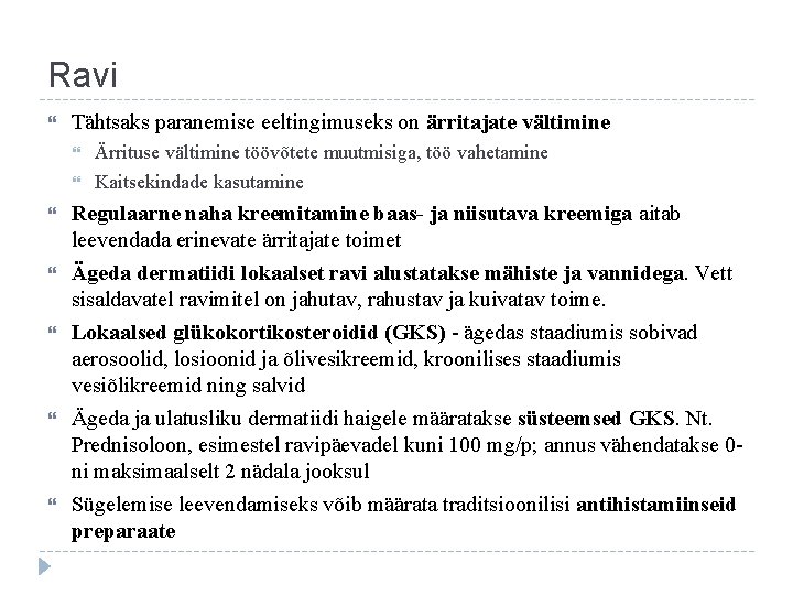 Ravi Tähtsaks paranemise eeltingimuseks on ärritajate vältimine Ärrituse vältimine töövõtete muutmisiga, töö vahetamine Kaitsekindade