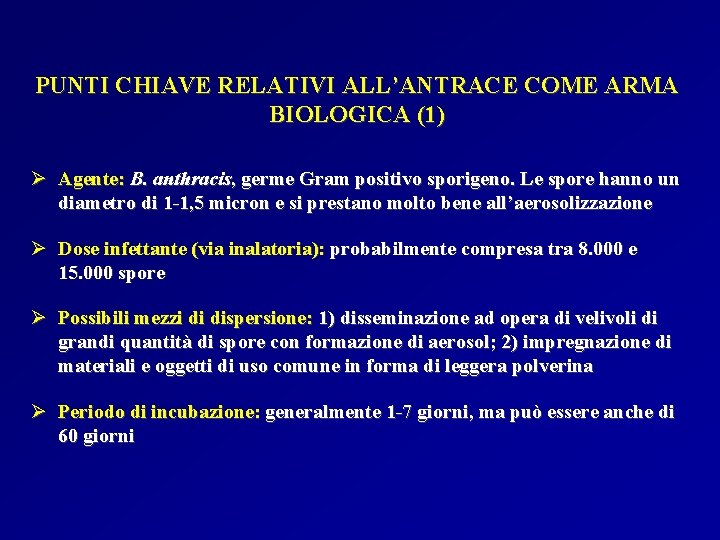 PUNTI CHIAVE RELATIVI ALL’ANTRACE COME ARMA BIOLOGICA (1) Ø Agente: B. anthracis, germe Gram