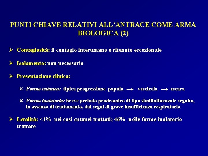 PUNTI CHIAVE RELATIVI ALL’ANTRACE COME ARMA BIOLOGICA (2) Ø Contagiosità: il contagio interumano è