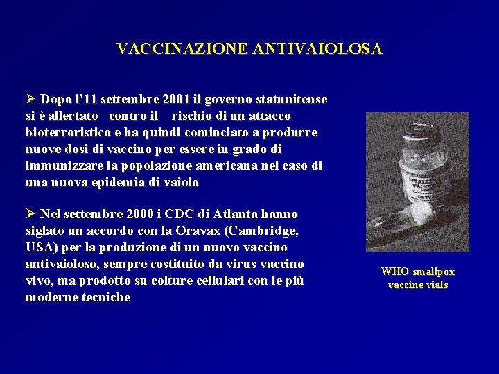 VACCINAZIONE ANTIVAIOLOSA Ø Dopo l'11 settembre 2001 il governo statunitense si è allertato contro