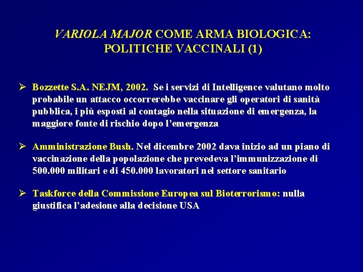 VARIOLA MAJOR COME ARMA BIOLOGICA: POLITICHE VACCINALI (1) Ø Bozzette S. A. NEJM, 2002.