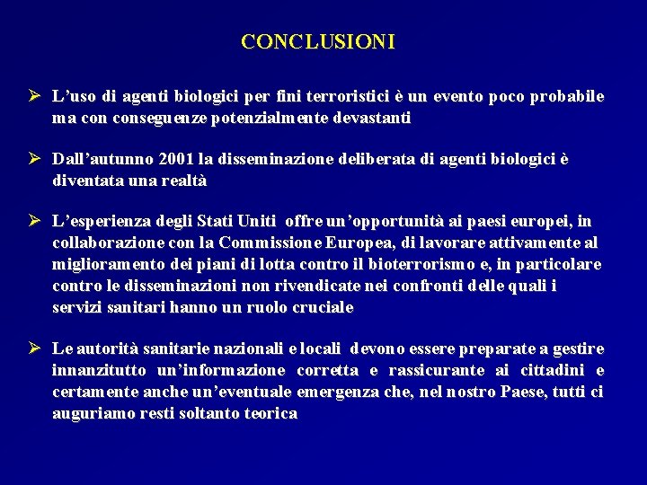 CONCLUSIONI Ø L’uso di agenti biologici per fini terroristici è un evento poco probabile